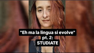 quotEh ma la lingua si evolvequot pt 2 STUDIATE [upl. by Vikky]