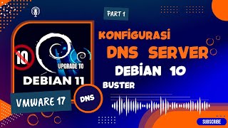 VmWare17  Konfigurasi DNS Server di Debian 10 Buster  Domain Name System ASJ Part 1 [upl. by Orelie]