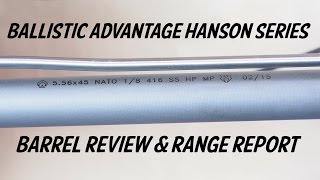 Ballistic Advantage Hanson Series Barrel Review and Range Report [upl. by Alolomo]