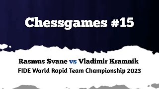 Rasmus Svane vs Vladimir Kramnik  Duesseldorf GER rd 1 2023  FIDE World Rapid Team Championship [upl. by Muslim]