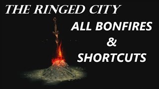 Dark Souls 3  The Ringed City DLC  All Bonfire amp Shortcut Locations [upl. by Ardnosac]