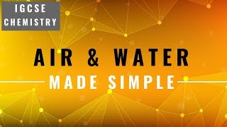 IGCSE CHEMISTRY REVISION Syllabus 11  Air and water [upl. by Rabbaj]