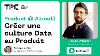 Product  Aircall  Créer une culture Data au Produit [upl. by Noedig]