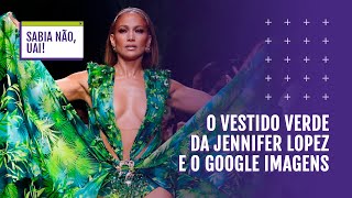 O vestido verde da Jennifer Lopez e o Google Imagens [upl. by Tarah]