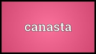 Canasta Meaning [upl. by Eeresid553]