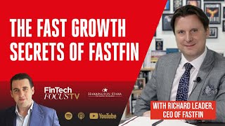 The Fast Growth Secrets of FastFin  FinTech Focus TV with Richard Leader CEO of FastFin [upl. by Pasho]