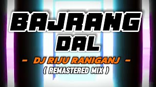 Bajrang Dal Dialogue Dj Song  REMASTERED MIX  Dj Riju Raniganj [upl. by Ahsac]