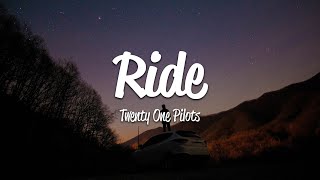 Twenty One Pilots  Ride Lyrics [upl. by Lytsyrk]