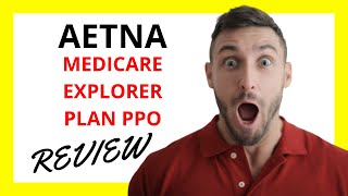 🔥 Aetna Medicare Explorer Plan PPO Review Pros and Cons [upl. by Yllil]