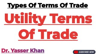 Utility Terms Of Trade  Terms Of Trade  Types Of Terms Of Trade  International Trade  Economics [upl. by Grete]