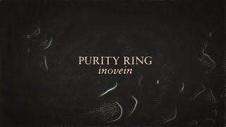 Purity Ring  x inovein official lyric video [upl. by Oniskey]