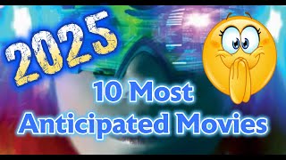 10 Most Anticipated Movies of 2025 [upl. by Edmee]