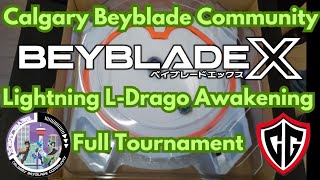 Beyblade X Tournament Calgary Beyblade Community quotLightning LDrago Awakeningquot Full Tournament VOD [upl. by Wedurn246]