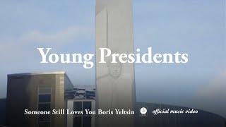 Someone Still Loves You Boris Yeltsin  Young Presidents OFFICIAL MUSIC VIDEO [upl. by Alpheus]