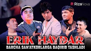 Erik Haydar barcha sanatkorlarga baqirib tashladi [upl. by Amyas438]