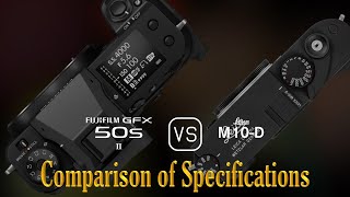 Fujifilm GFX 50s II vs Leica M10D A Comparison of Specifications [upl. by Hesketh484]