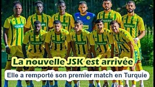 La nouvelle JSK version Benchikha est arrivée match amical remporté en Turquie [upl. by Adahs]