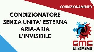 Condizionatore senza unità esterna ariaaria quotINVISIBILEquot [upl. by Camella]