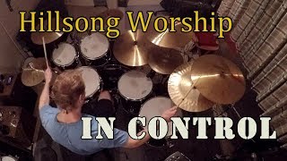 Hillsong Worship  In Control Drum Cover [upl. by Anikat873]