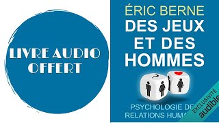 Livre Audio Offert Des jeux et des hommes Psychologie des relations humaines De  Éric Berne [upl. by Anaujik]