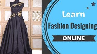 Learn ONLINE Fashion Designing Courses [upl. by Kyla]