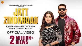 JATT ZINDABAAD Official Video  Ks Makhan  Geet Goraya  Laddi Gill  Punjabi songs 2024 [upl. by Suiraj938]