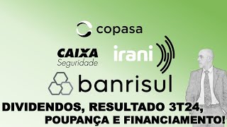 DIVIDENDOS POUPANÇA FINANCIAMENTO E O RESULTADO DO 3T24 Banrisul Irani Copasa Caixa Seg [upl. by Assenaj]