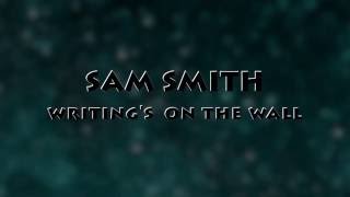 Sam smithWritings On The Wall LYRICS video [upl. by Hutt]