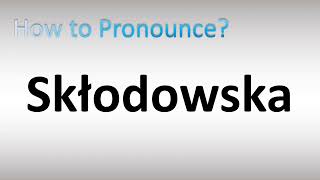 How to Pronounce Sklodowska Polish [upl. by Mehsah828]