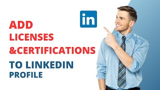 How To Add Licenses and Certifications to Your LinkedIn Profile [upl. by Skutchan]