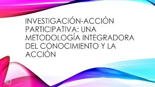 Investigación acción participativa [upl. by Sianna]