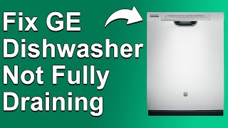 How To Fix GE Dishwasher Thats Not Fully Draining Why GE Dishwasher Not Draining Completely [upl. by Beichner]