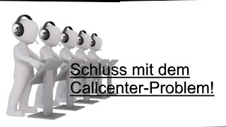 Schluss mit dem CallcenterProblem [upl. by Caves]