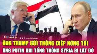 Điểm nóng thế giới Ông Trump gửi thông điệp nóng tới ông Putin khi Tổng thống Syria bị lật đổ [upl. by Wadsworth367]