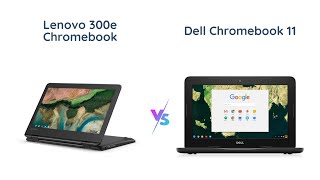 Lenovo 300e vs Dell 3180 Chromebook  Which One Should You Buy [upl. by Marolda]