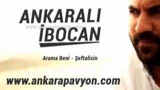 Ankaralı İbocan Arama Beni [upl. by Geno]