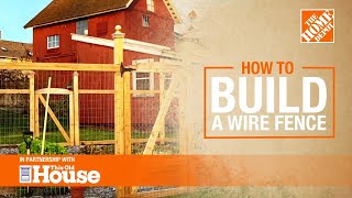 How to Build a Wire Fence  The Home Depot with thisoldhouse [upl. by Urania54]