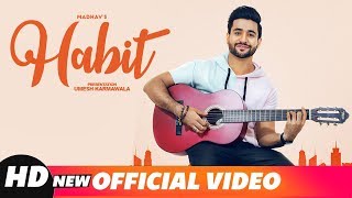 Habit Full Video  Madhav  Gold Boy  Navi Ferozpurwala Navjit Buttar Latest Punjabi Songs 2018 [upl. by Teragram]