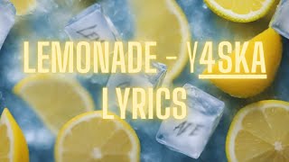 Lemonade  Y4ska Lyrics 🍋 [upl. by Llertnahs]