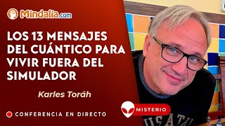 Los 13 mensajes del cuántico para vivir fuera del simulador con Karles Toráh [upl. by Ellitnahc]