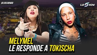 MELYMEL LE RESPONDE A TOKISCHA [upl. by Atsyrc]