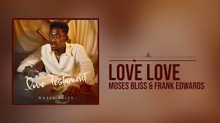 Moses Bliss  Love Love x Frank Edwards Official Audio [upl. by Gage809]