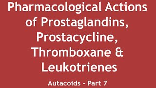 Pharmacological Actions of Prostaglandins Prostacycline Thromboxane amp Leukotrienes Autacoids  7 [upl. by Kiri]