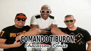 COMANDO TIBURON  CHACARRON REMIX [upl. by Orteip830]