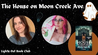 The House on Moon Creek Avenue by E Reyes  Lights Out Book Club Ep 32 [upl. by Adnorahs]