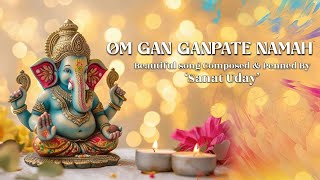 गण गणपतये नमो नमः  Gan Ganpataye Namo Namah  Energetic Song For Ganesh Chaturthi 2024 [upl. by Angus]