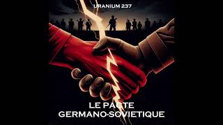 Uranium 237  Le pacte GermanoSoviétique MUSIQUE 2024 [upl. by Ahsinrev621]