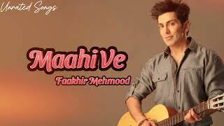 Maahi Ve  Faakhir Unrated Songs [upl. by Most]