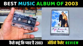 Music Hits Album of 2003  KAISE KAHOON KE PYAAR HAI Movie Audio Cassette Review  Music Viju Shah [upl. by Laurena]