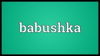 Babushka Meaning [upl. by Godiva]